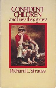 Confident Children and How They Grow by Richard L. Strauss