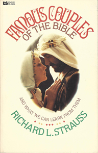 Famous Couples of the Bible by Richard L. Strauss